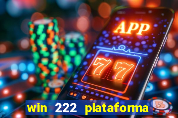 win 222 plataforma de jogos